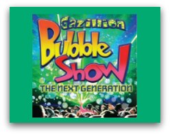 The Gazillion Bubble Show in South Florida