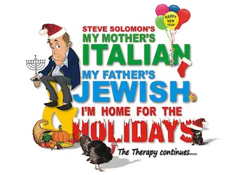 My Mother is Italian, My Father is Jewish and Im home for the holidays My Mother is Italian, My Father is Jewish and Im home for the holidays